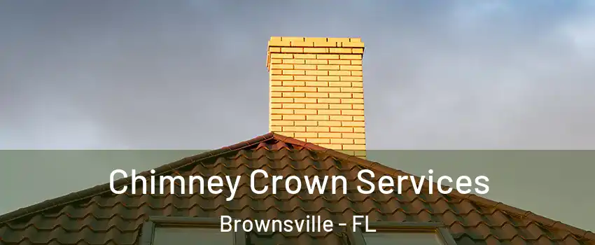 Chimney Crown Services Brownsville - FL