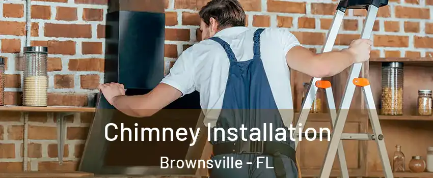  Chimney Installation Brownsville - FL
