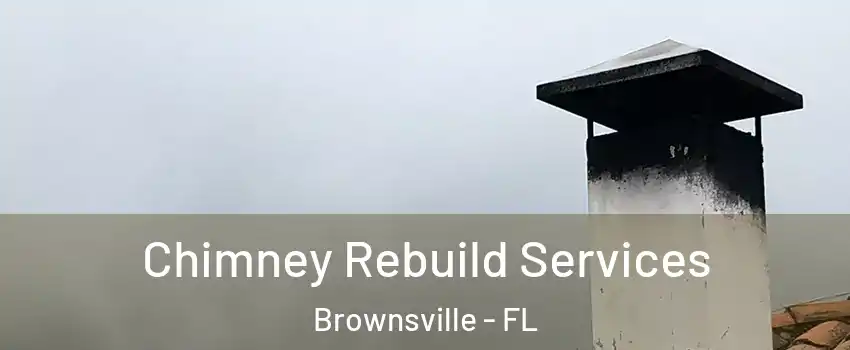  Chimney Rebuild Services Brownsville - FL