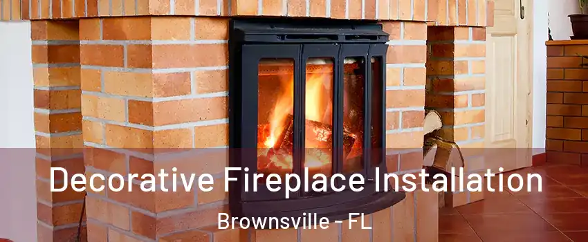  Decorative Fireplace Installation Brownsville - FL