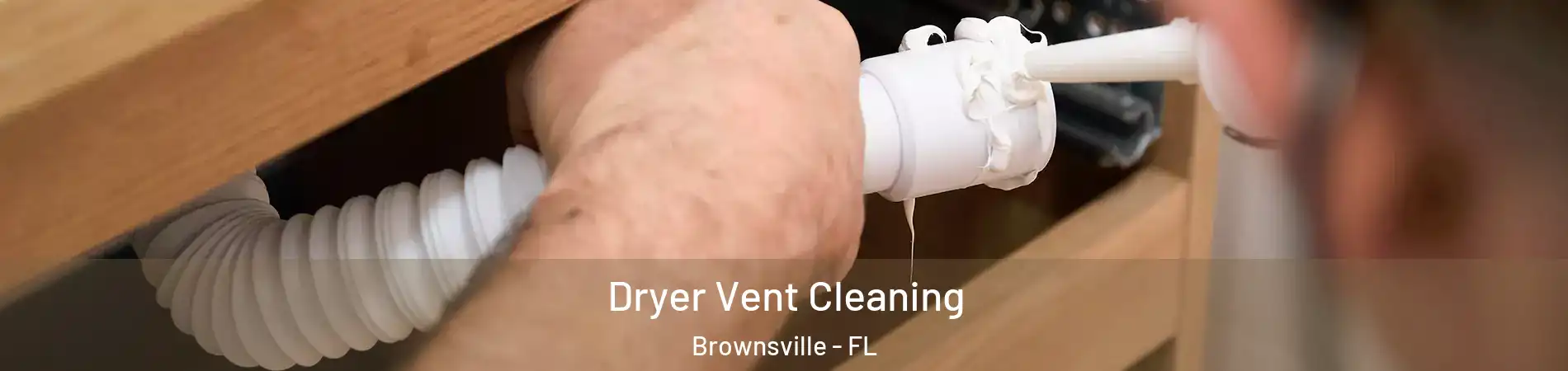  Dryer Vent Cleaning Brownsville - FL