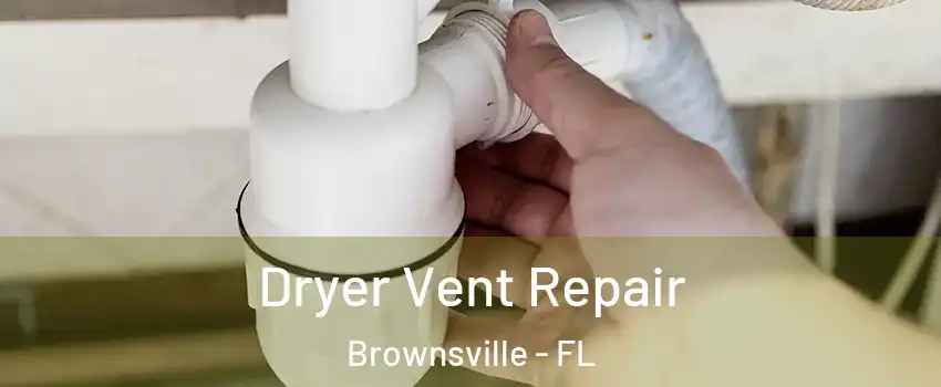  Dryer Vent Repair Brownsville - FL