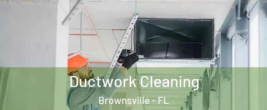  Ductwork Cleaning Brownsville - FL