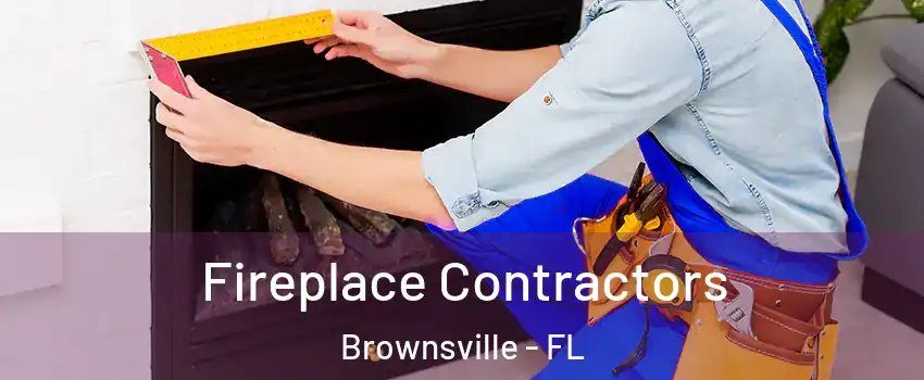  Fireplace Contractors Brownsville - FL
