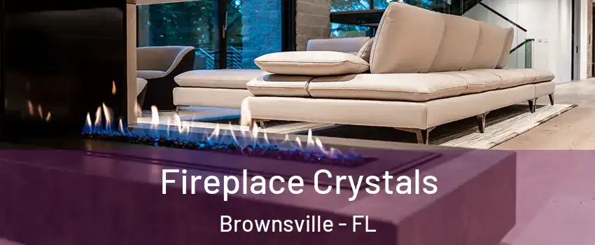  Fireplace Crystals Brownsville - FL