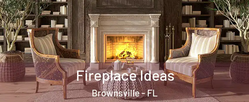  Fireplace Ideas Brownsville - FL