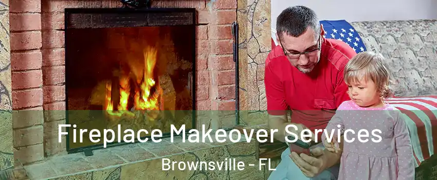  Fireplace Makeover Services Brownsville - FL