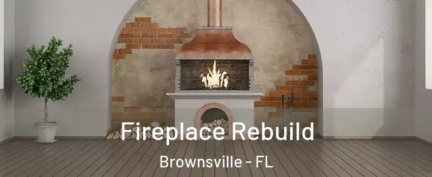  Fireplace Rebuild Brownsville - FL