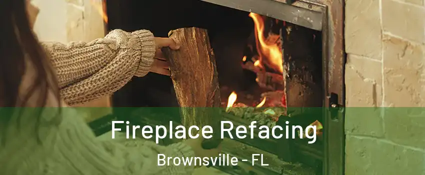  Fireplace Refacing Brownsville - FL