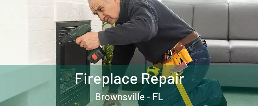  Fireplace Repair Brownsville - FL