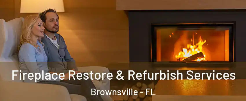 Fireplace Restore & Refurbish Services Brownsville - FL