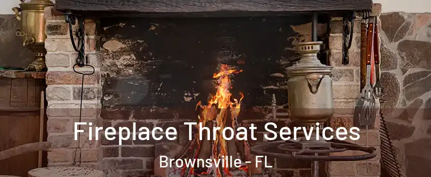  Fireplace Throat Services Brownsville - FL