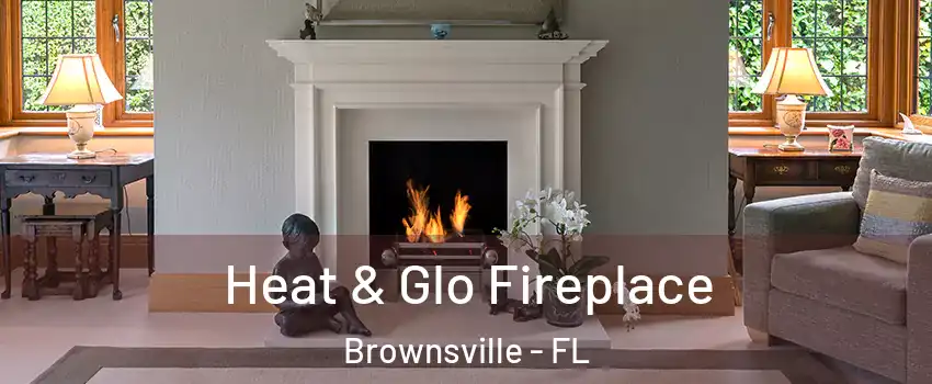  Heat & Glo Fireplace Brownsville - FL