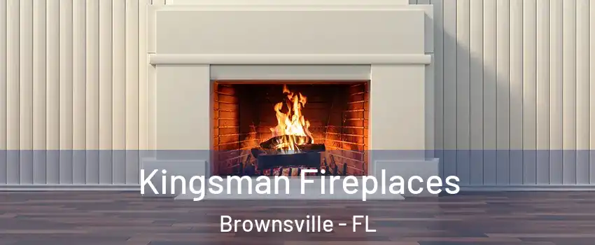  Kingsman Fireplaces Brownsville - FL