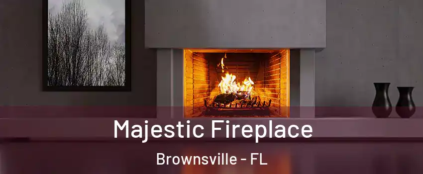  Majestic Fireplace Brownsville - FL