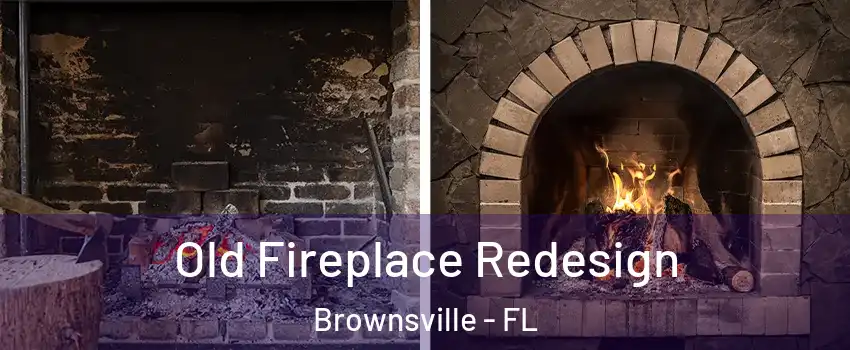  Old Fireplace Redesign Brownsville - FL