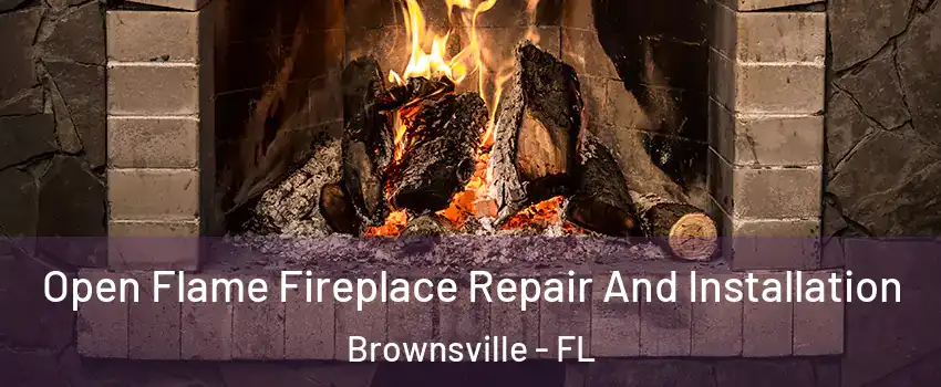  Open Flame Fireplace Repair And Installation Brownsville - FL