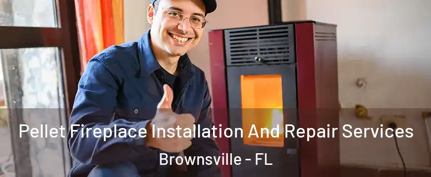  Pellet Fireplace Installation And Repair Services Brownsville - FL