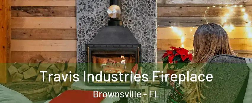  Travis Industries Fireplace Brownsville - FL