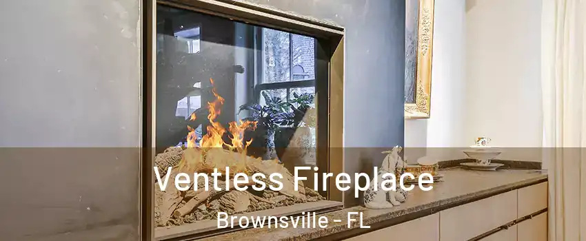  Ventless Fireplace Brownsville - FL