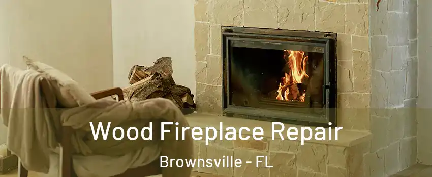  Wood Fireplace Repair Brownsville - FL