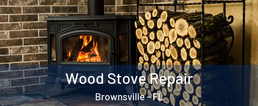  Wood Stove Repair Brownsville - FL